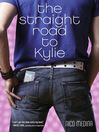 The Straight Road to Kylie (eBook)